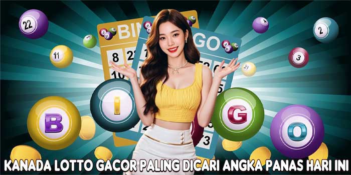 Kanada Lotto Gacor Paling Dicari Angka Panas Hari Ini